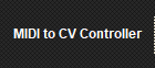 MIDI to CV Controller