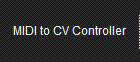 MIDI to CV Controller