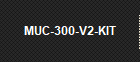 MUC-300-V2-KIT